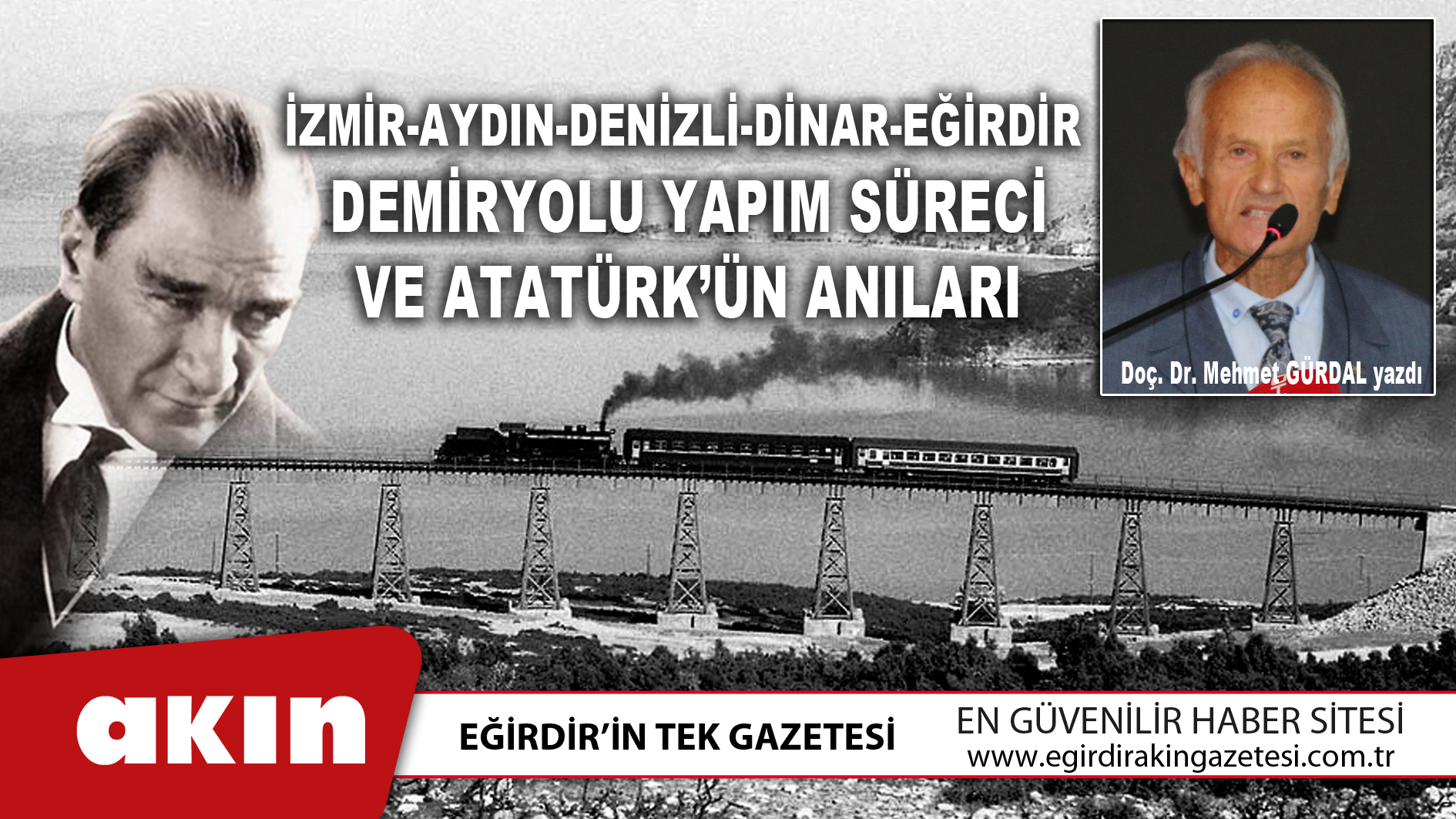 eğirdir haber,akın gazetesi,egirdir haberler,son dakika,İzmir-Aydın-Denizli-Dinar-Eğirdir Demiryolu Yapım Süreci Ve Atatürk’ün Anıları