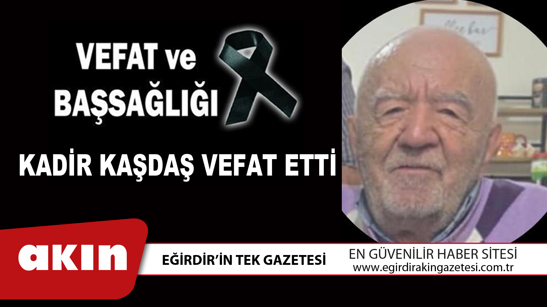 KADİR KAŞDAŞ VEFAT ETTİ