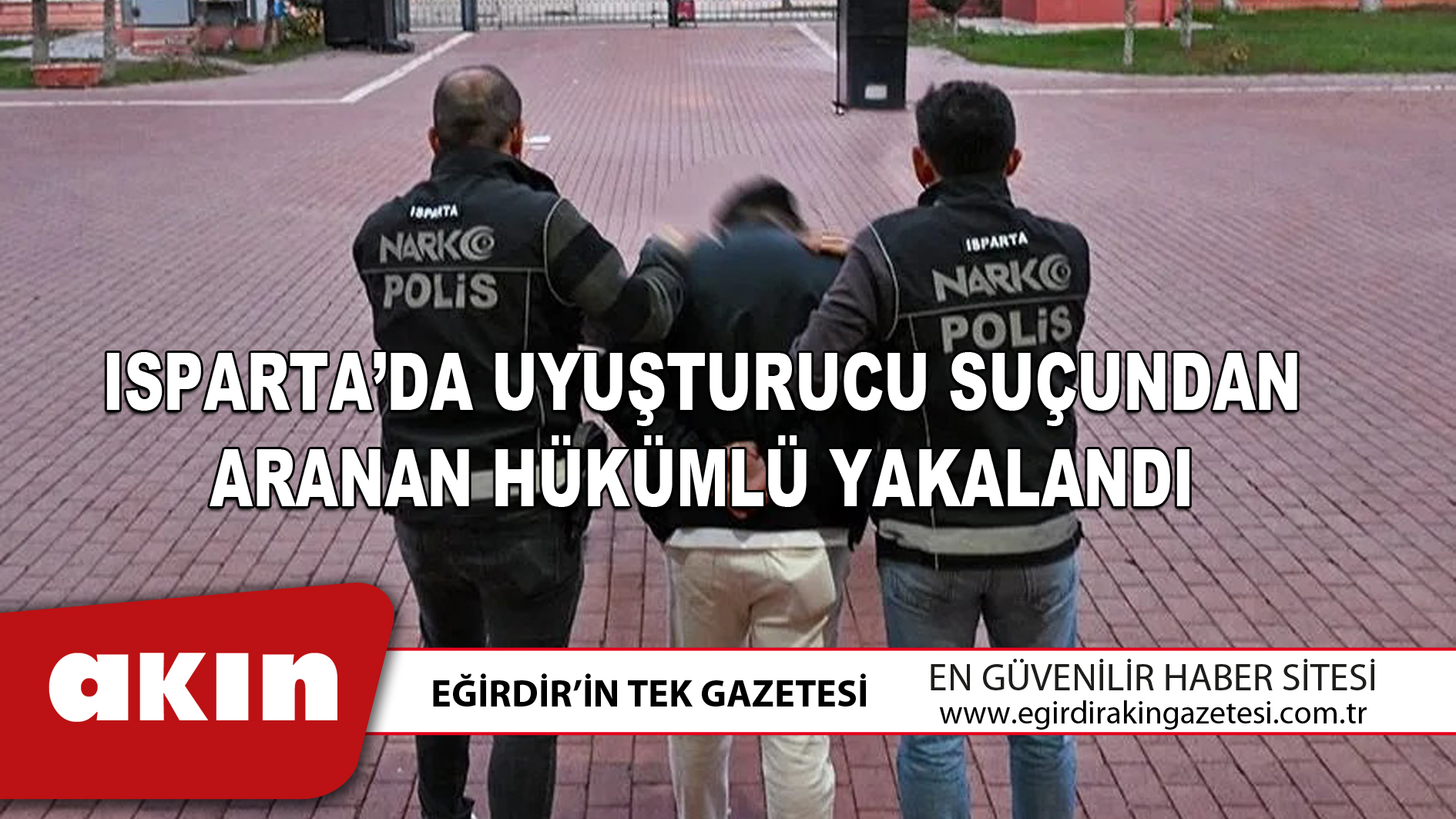 Isparta’da Uyuşturucu Suçundan Aranan Hükümlü Yakalandı