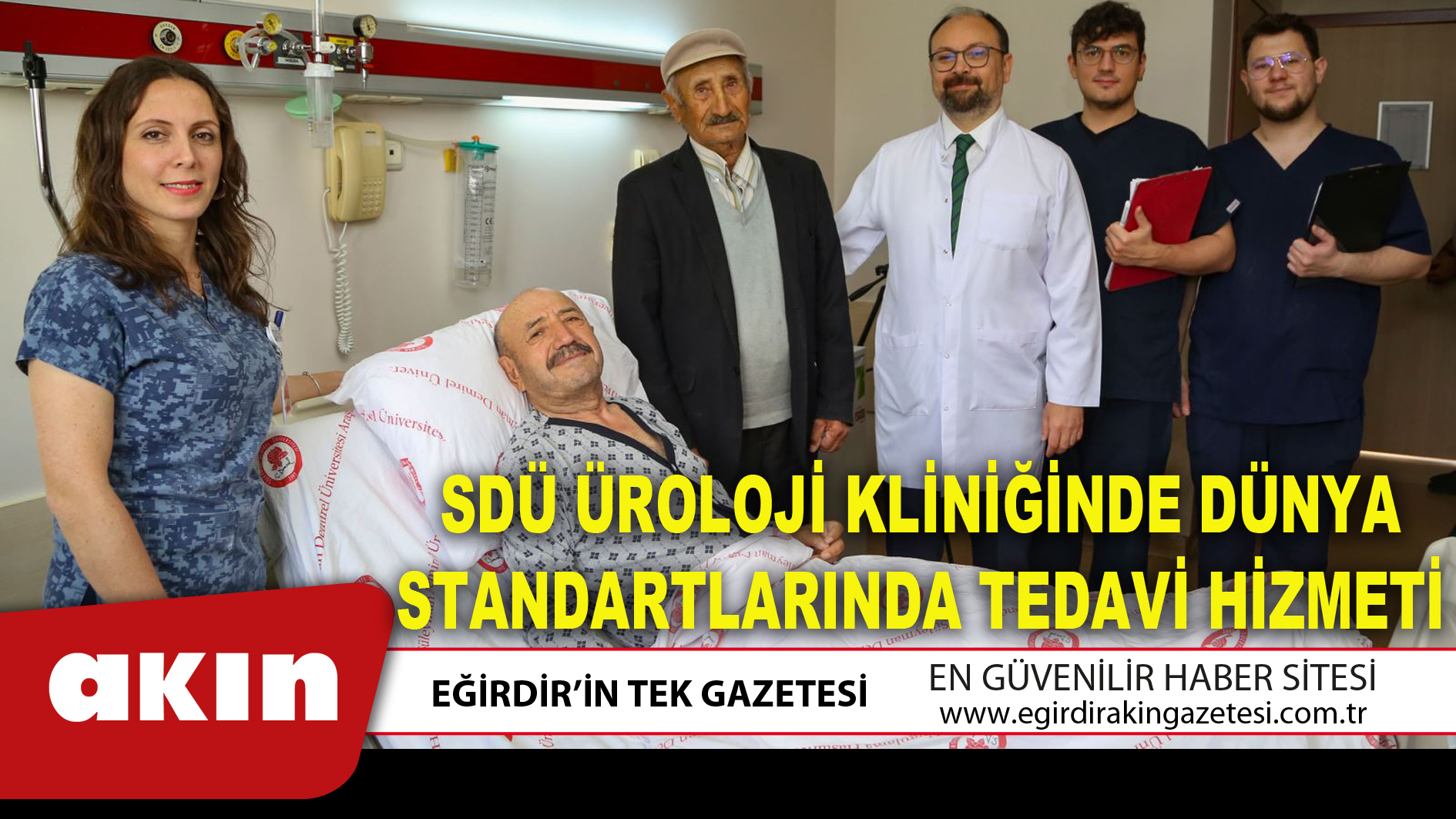 eğirdir haber,akın gazetesi,egirdir haberler,son dakika,SDÜ ÜROLOJİ KLİNİĞİNDE DÜNYA STANDARTLARINDA TEDAVİ HİZMETİ