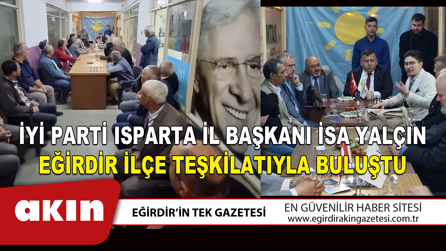 İyi Parti Isparta İl Başkanı İsa Yalçın Eğirdir İlçe Teşkilatıyla Buluştu