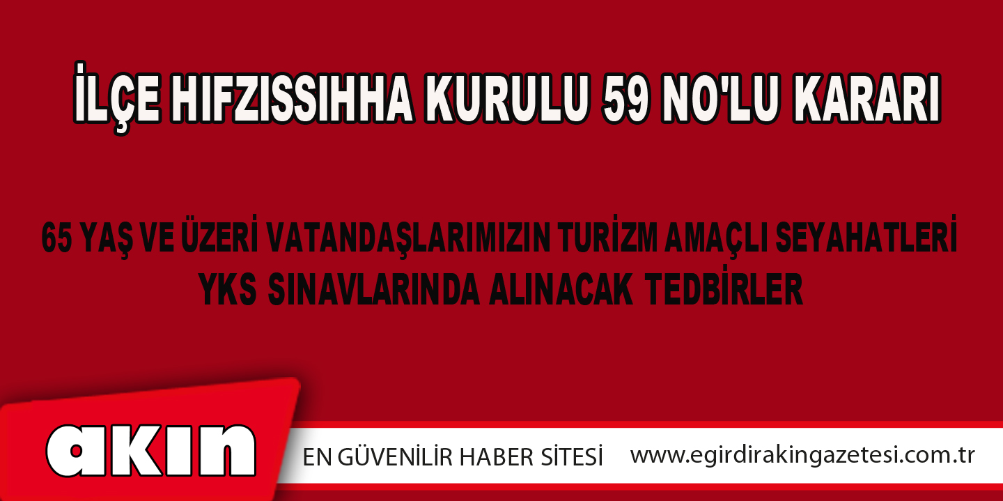 eğirdir haber,akın gazetesi,egirdir haberler,son dakika,İLÇE HIFZISSIHHA KURULU 59 NO'LU KARARI