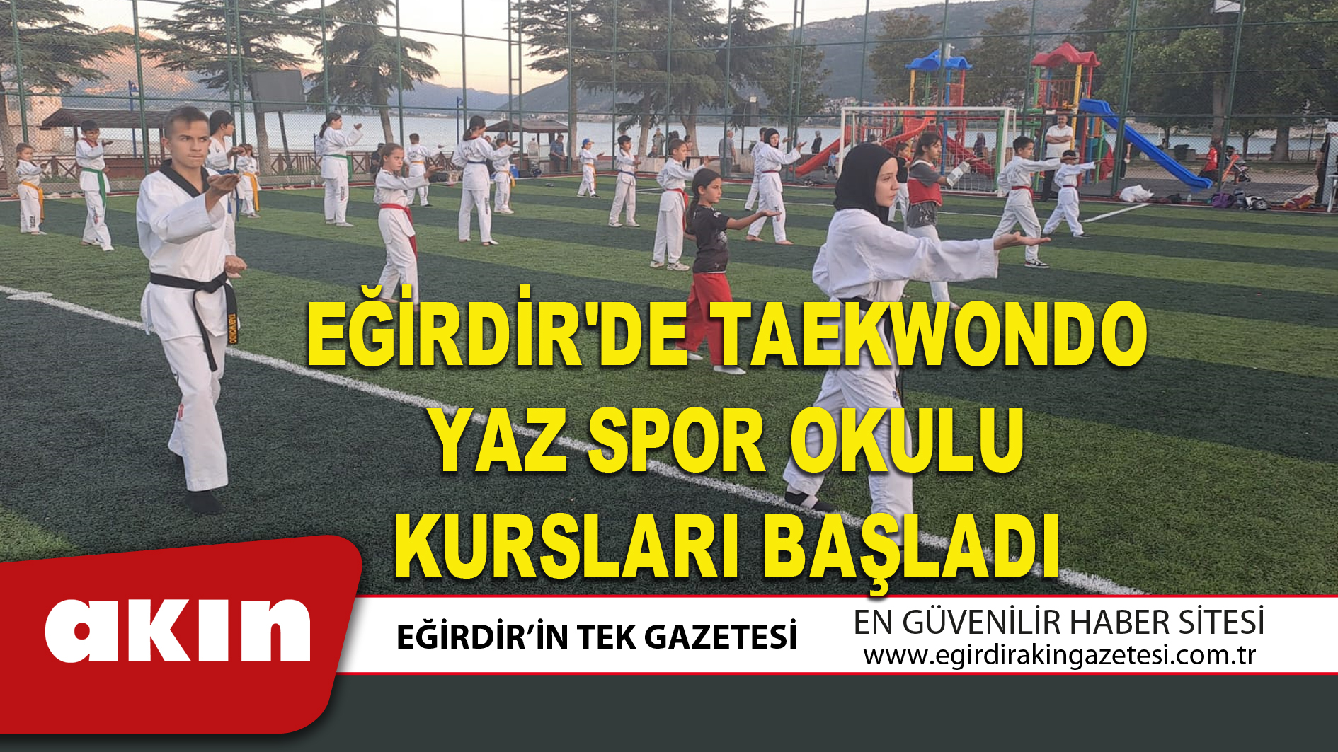 eğirdir haber,akın gazetesi,egirdir haberler,son dakika,EĞİRDİR'DE TAEKWONDO YAZ SPOR OKULU KURSLARI BAŞLADI