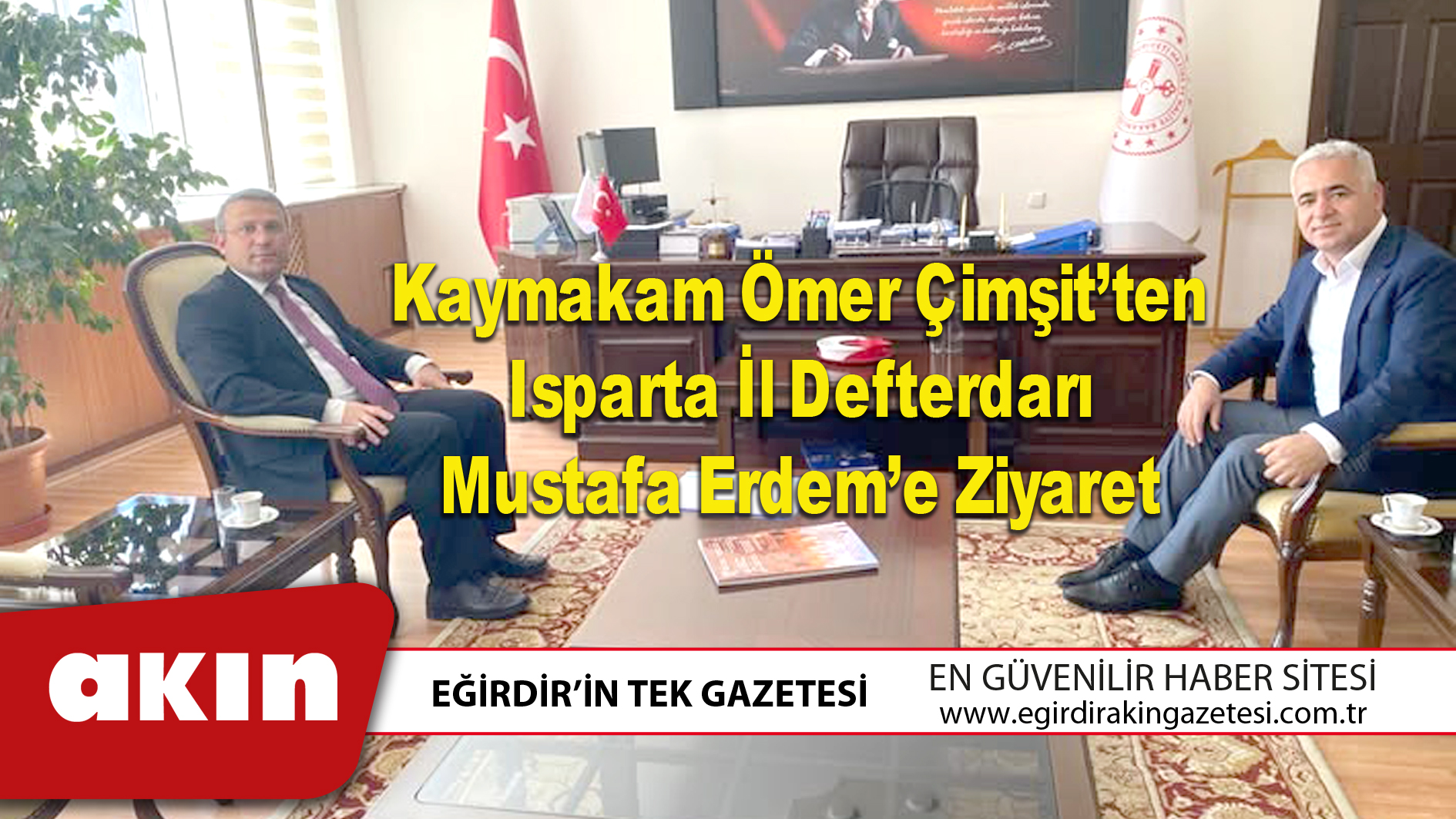 Kaymakam Ömer Çimşit’ten Isparta İl Defterdarı Mustafa Erdem’e Ziyaret