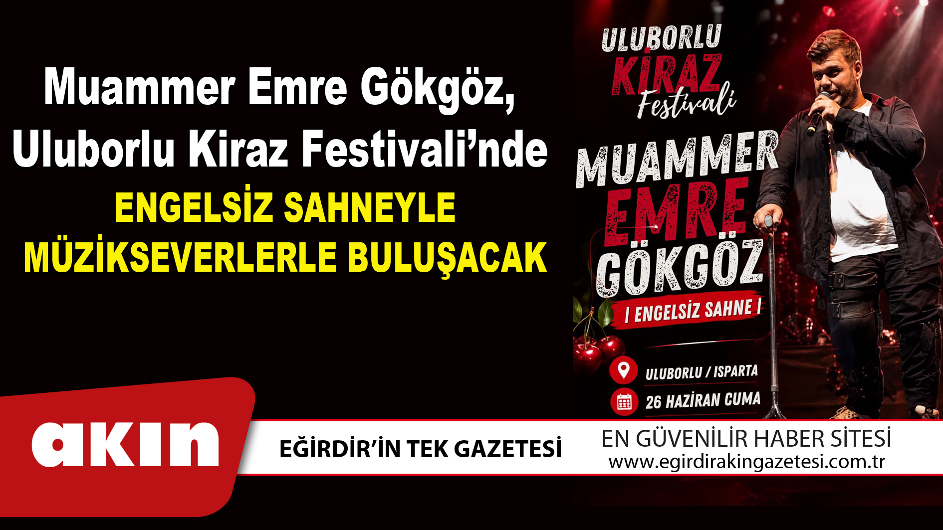 eğirdir haber,akın gazetesi,egirdir haberler,son dakika,Muammer Emre Gökgöz Uluborlu Kiraz Festivali’nde
