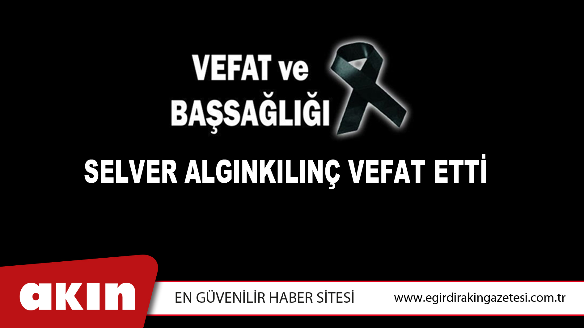 SELVER ALGINKILINÇ VEFAT ETTİ