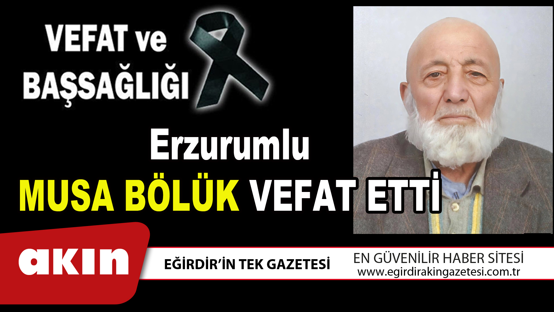 Erzurumlu MUSA BÖLÜK VEFAT ETTİ