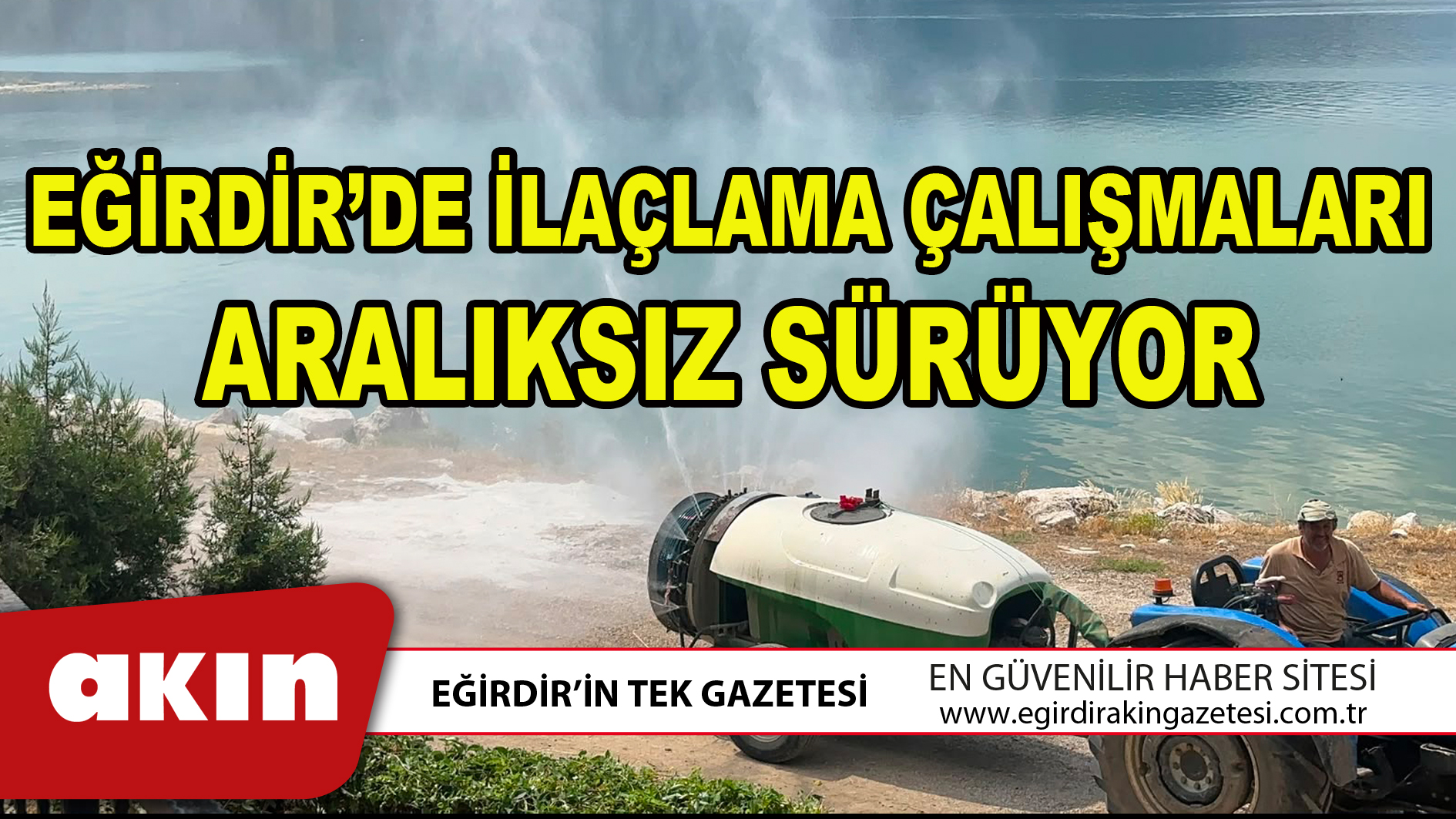 EĞİRDİR’DE İLAÇLAMA ÇALIŞMALARI ARALIKSIZ SÜRÜYOR