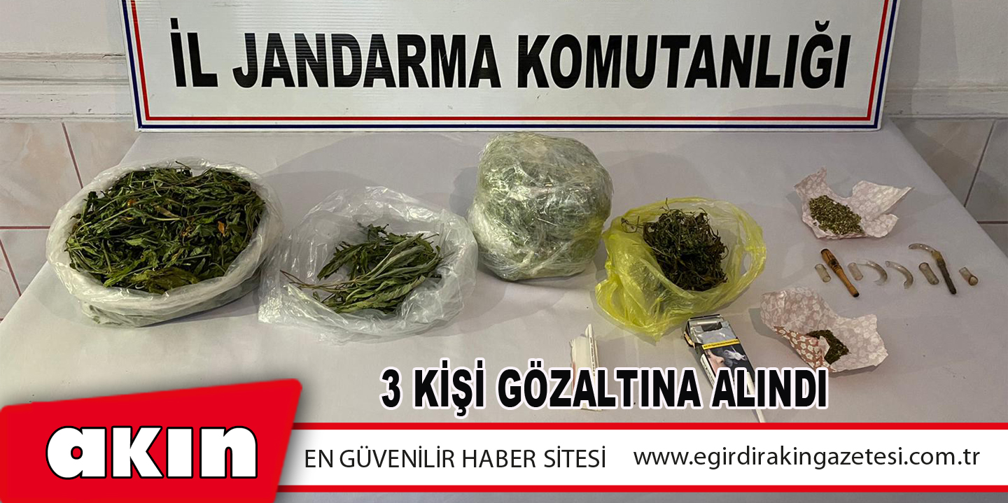 3 KİŞİ GÖZALTINA ALINDI