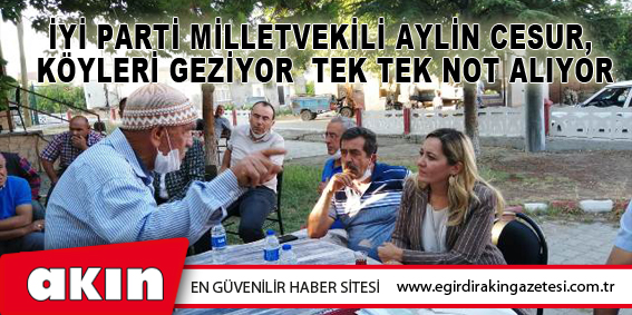 İyi Parti Milletvekili Aylin Cesur,  Köyleri Geziyor Tek Tek Not Alıyor