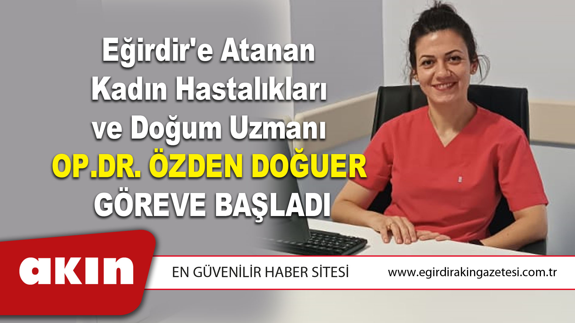 Op.Dr. Özden Doğuer Göreve Başladı