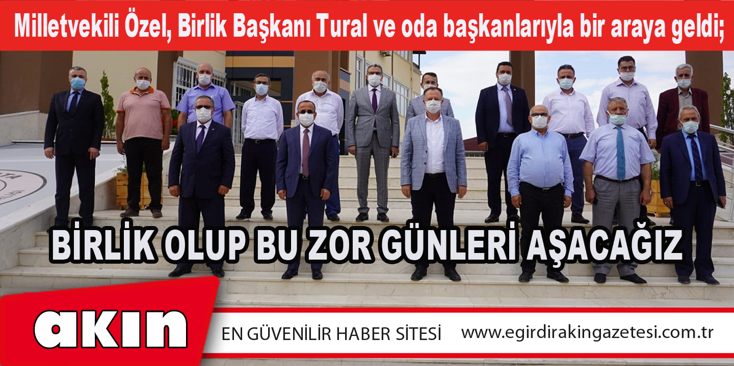 Milletvekili Özel, Birlik Başkanı Tural ve oda başkanlarıyla bir araya geldi;