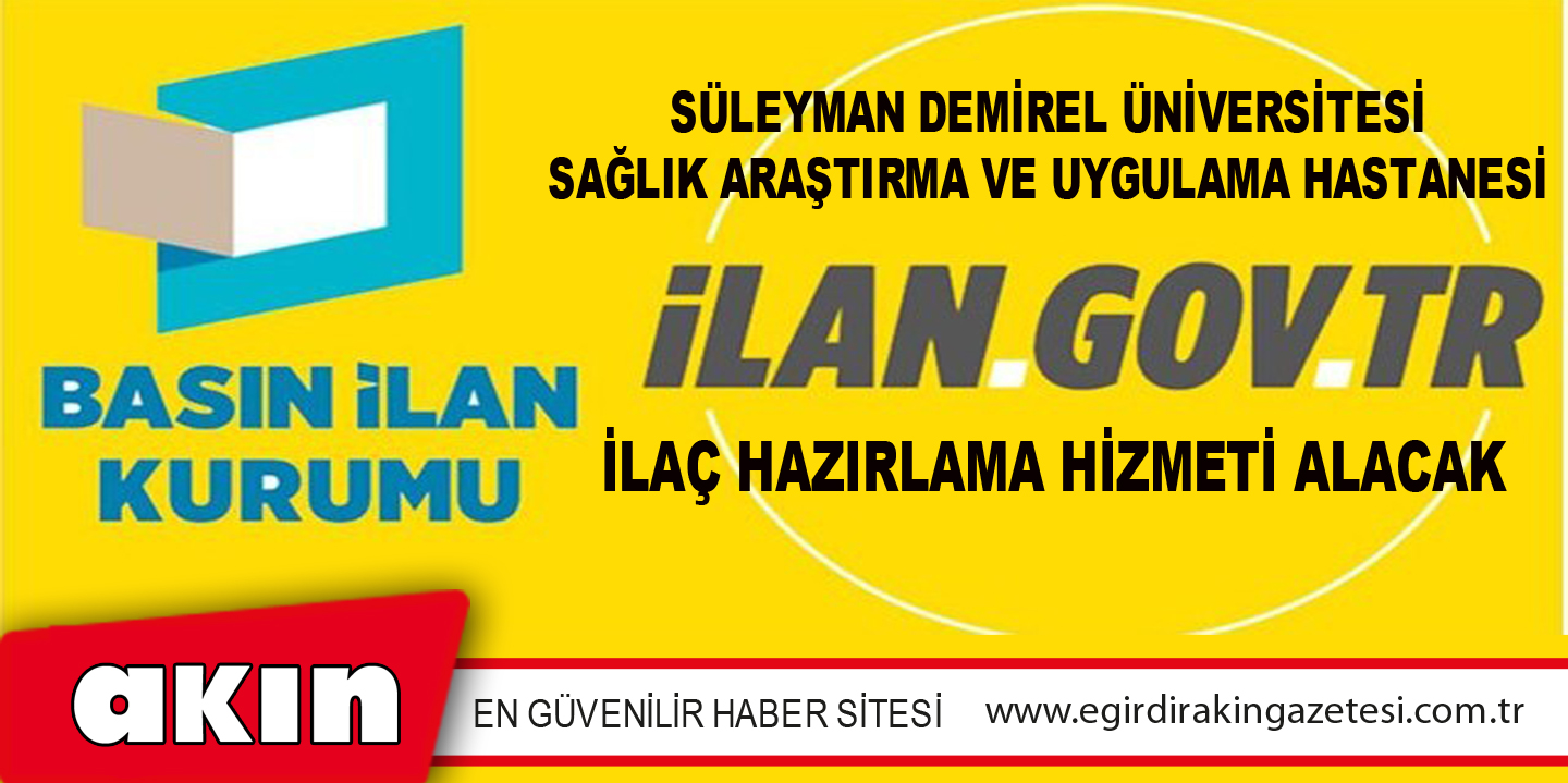 Süleyman Demirel Üniversitesi Sağlık Araştırma Ve Uygulama Hastanesi İlaç Hazırlama Hizmeti Alacak