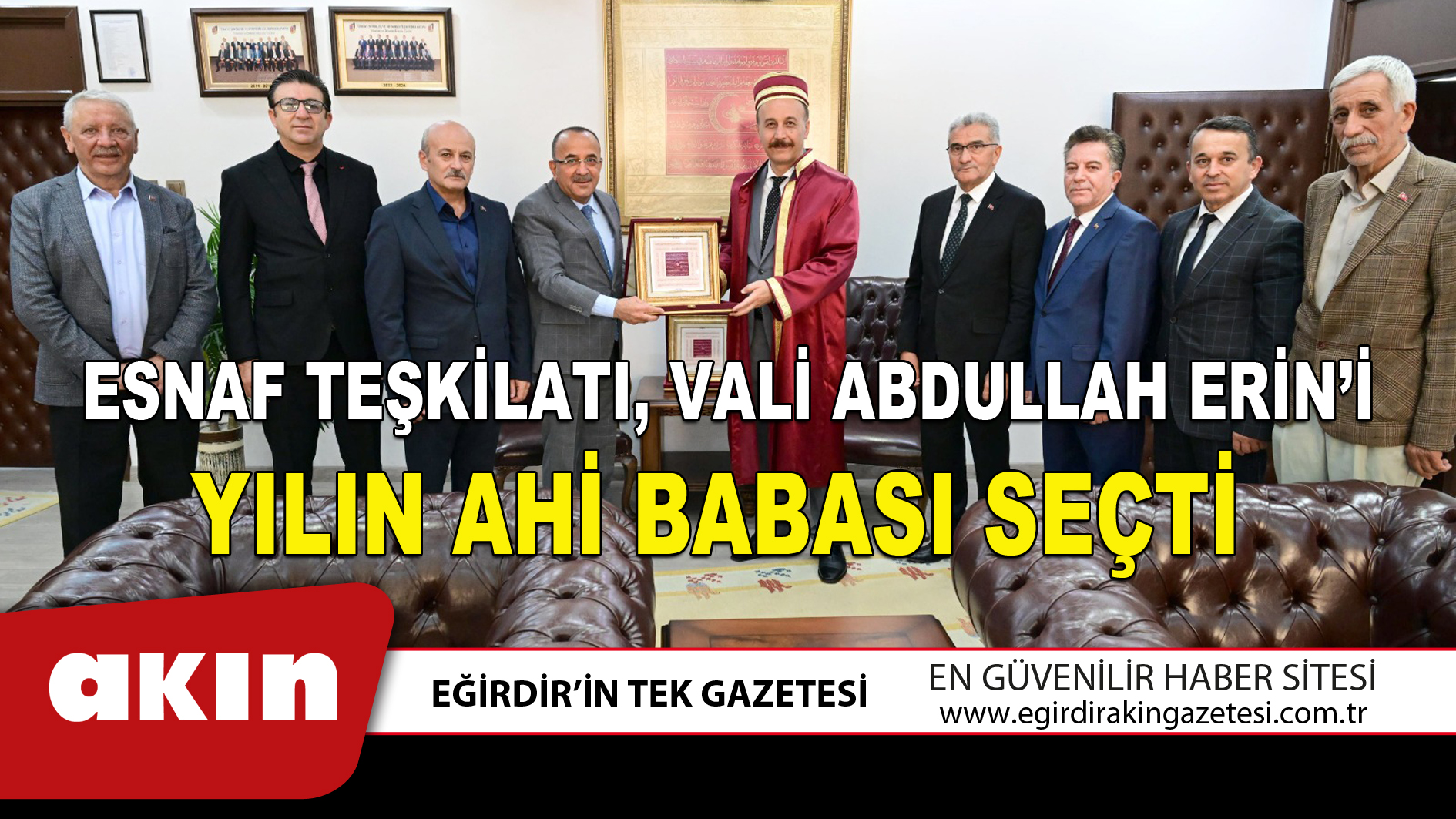 ESNAF TEŞKİLATI VALİ ABDULLAH ERİN’İ YILIN AHİ BABASI SEÇTİ