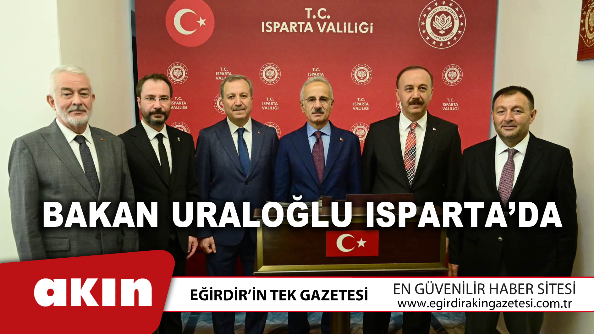eğirdir haber,akın gazetesi,egirdir haberler,son dakika,Bakan Uraloğlu Isparta’da