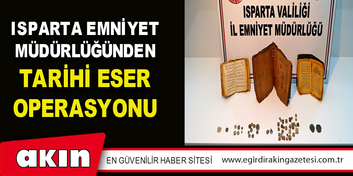 Isparta Emniyet Müdürlüğünden Tarihi Eser Operasyonu