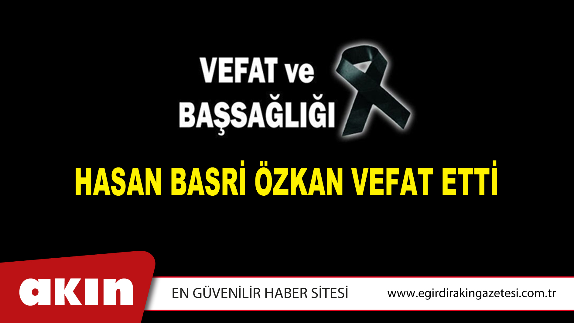 HASAN BASRİ ÖZKAN VEFAT ETTİ