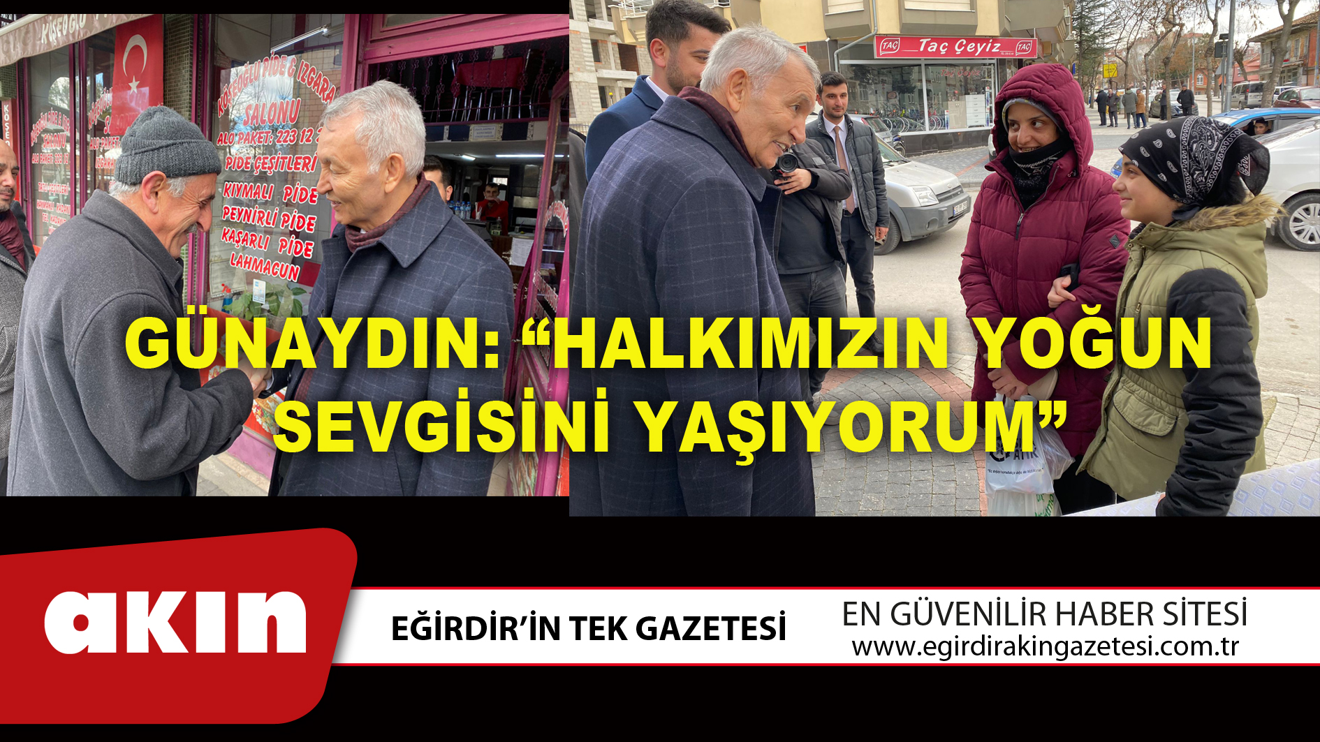 GÜNAYDIN: “HALKIMIZIN YOĞUN SEVGİSİNİ YAŞIYORUM”