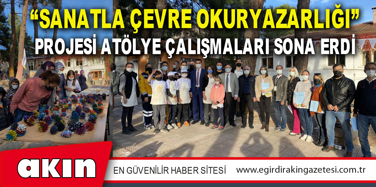 “Sanatla Çevre Okuryazarlığı” Projesi Atölye Çalışmaları Sona Erdi