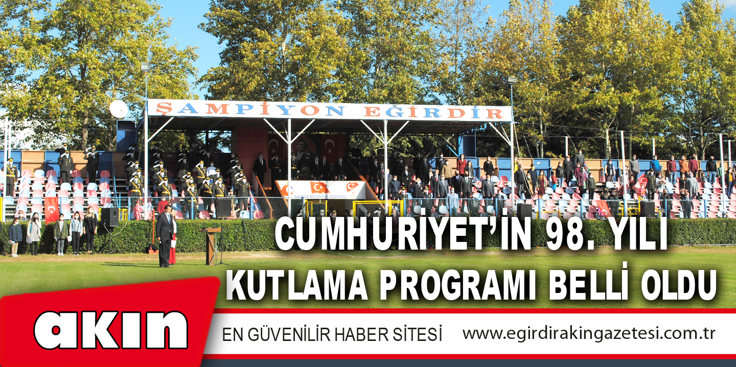 CUMHURİYET’İN 98. YILI KUTLAMA PROGRAMI BELLİ OLDU