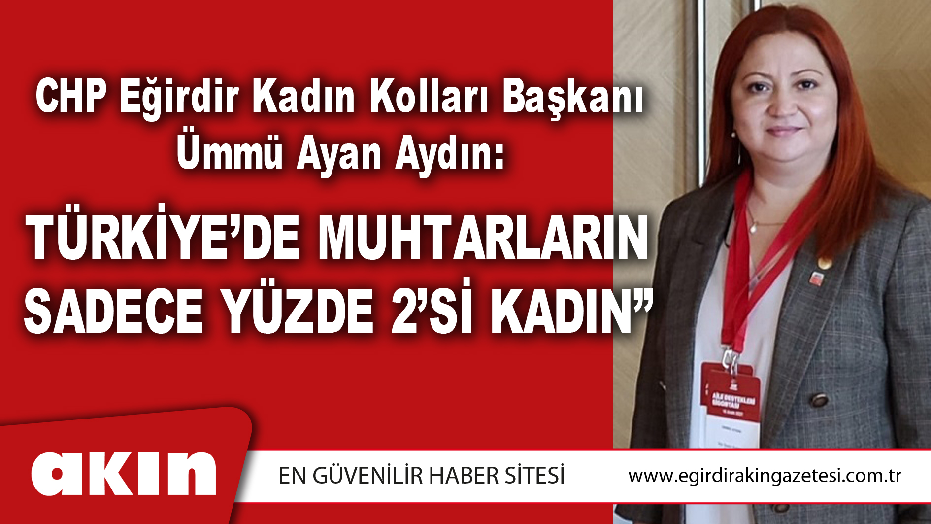 CHP Eğirdir Kadın Kolları Başkanı Ümmü Ayan Aydın: TÜRKİYE’DE MUHTARLARIN SADECE YÜZDE 2’Sİ KADIN”