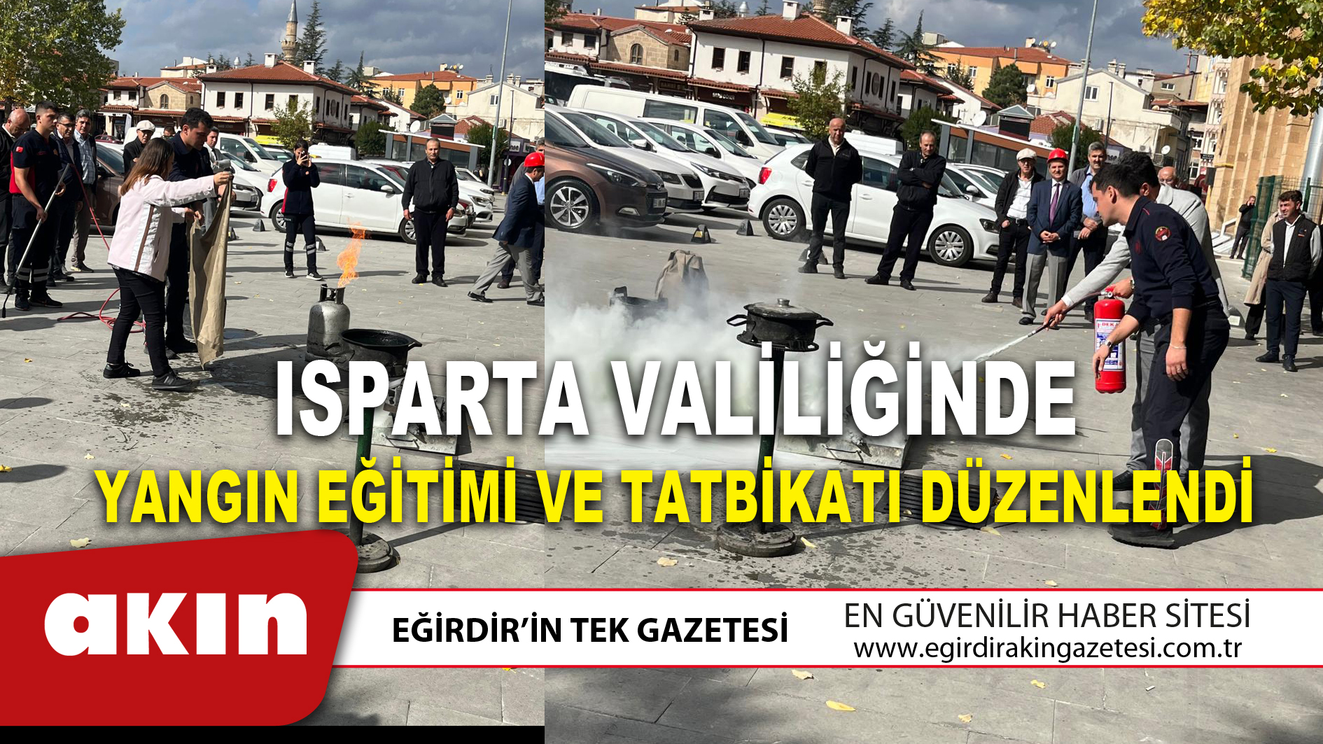 ISPARTA VALİLİĞİNDE YANGIN EĞİTİMİ VE TATBİKATI DÜZENLENDİ