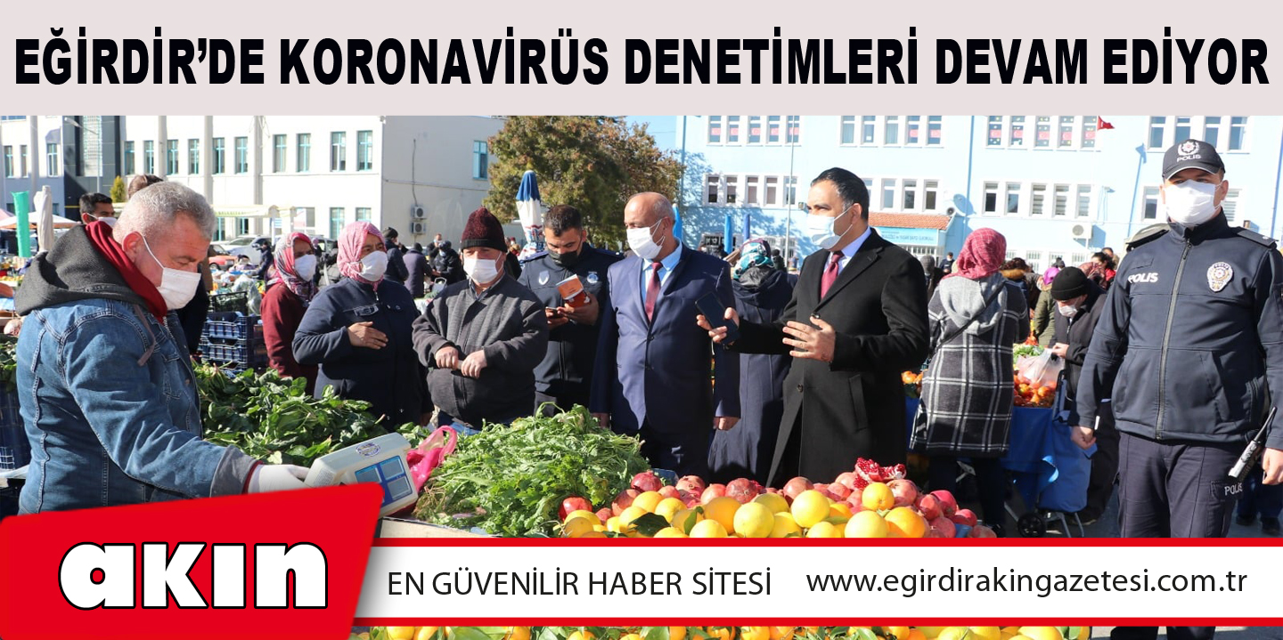 Eğirdir’de Koronavirüs Denetimleri Devam Ediyor