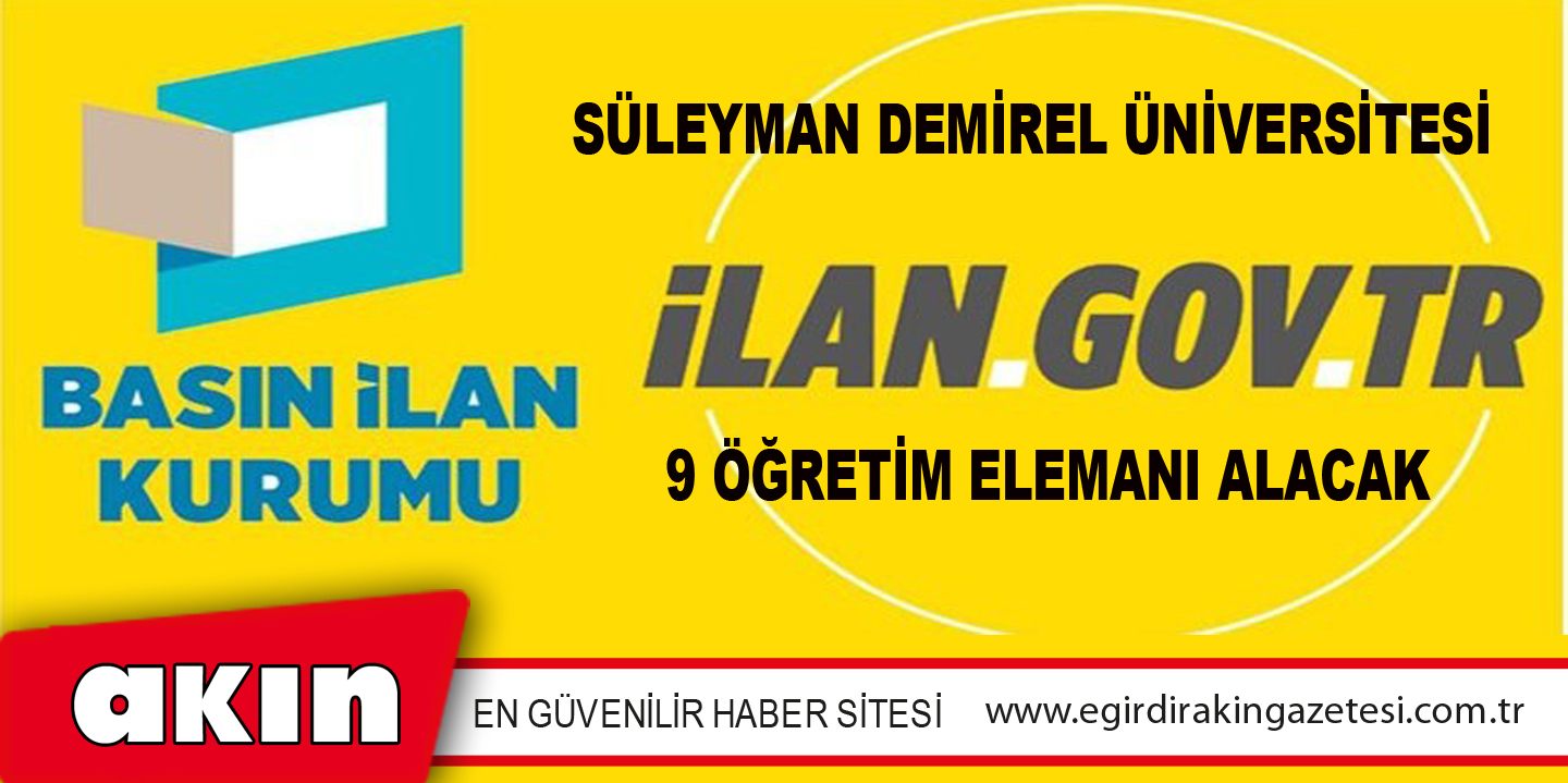 eğirdir haber,akın gazetesi,egirdir haberler,son dakika,Süleyman Demirel Üniversitesi 9 Öğretim Elemanı Alacak