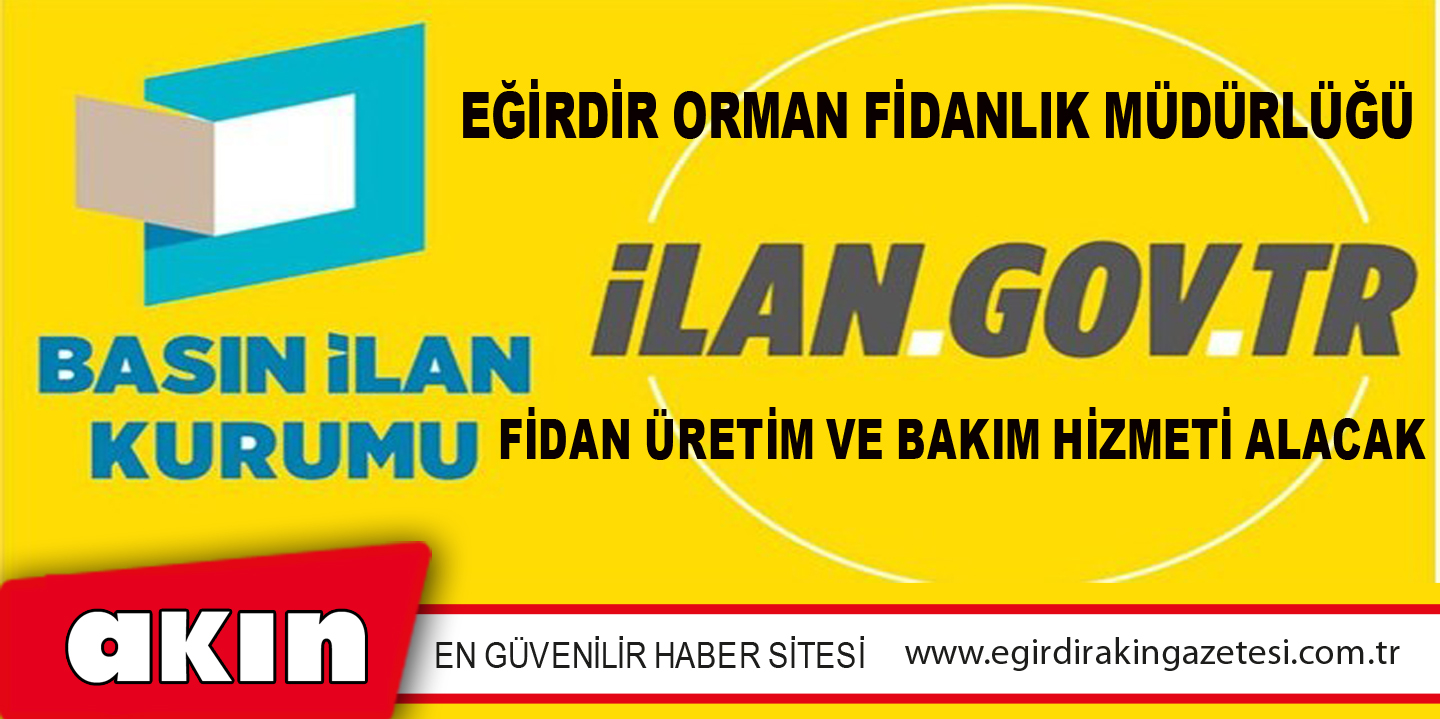 Eğirdir Orman Fidanlık Müdürlüğü Fidan Üretim Ve Bakım Hizmeti Alacak