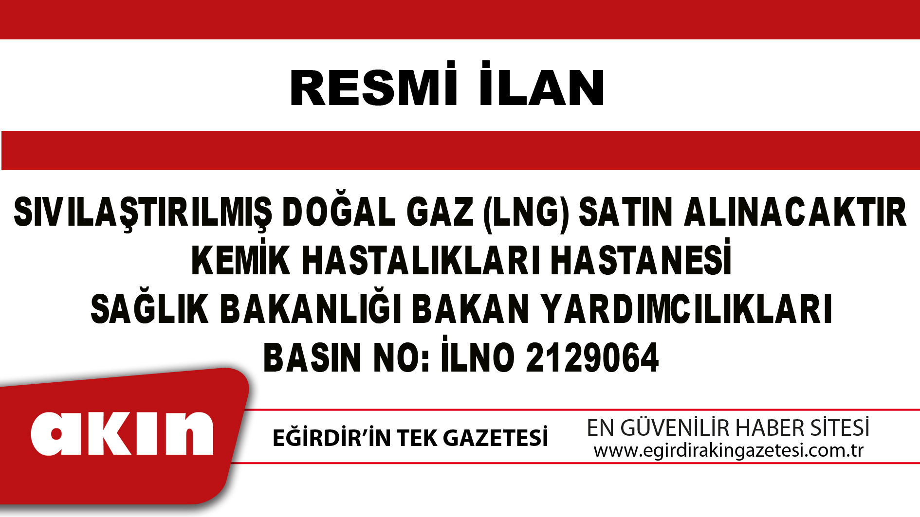 SIVILAŞTIRILMIŞ DOĞAL GAZ (LNG) SATIN ALINACAKTIR KEMİK HASTALIKLARI HASTANESİ SAĞLIK BAKANLIĞI BAKAN YARDIMCILIKLARI