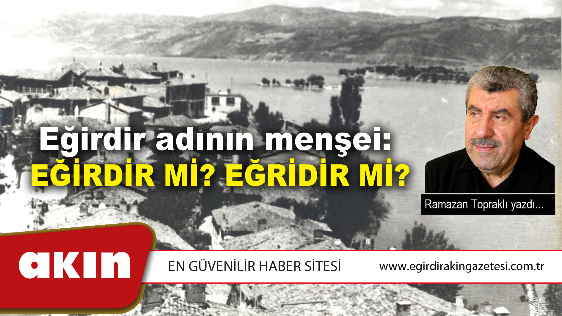 Eğirdir adının menşei:  EĞİRDİR Mİ? EĞRİDİR Mİ?