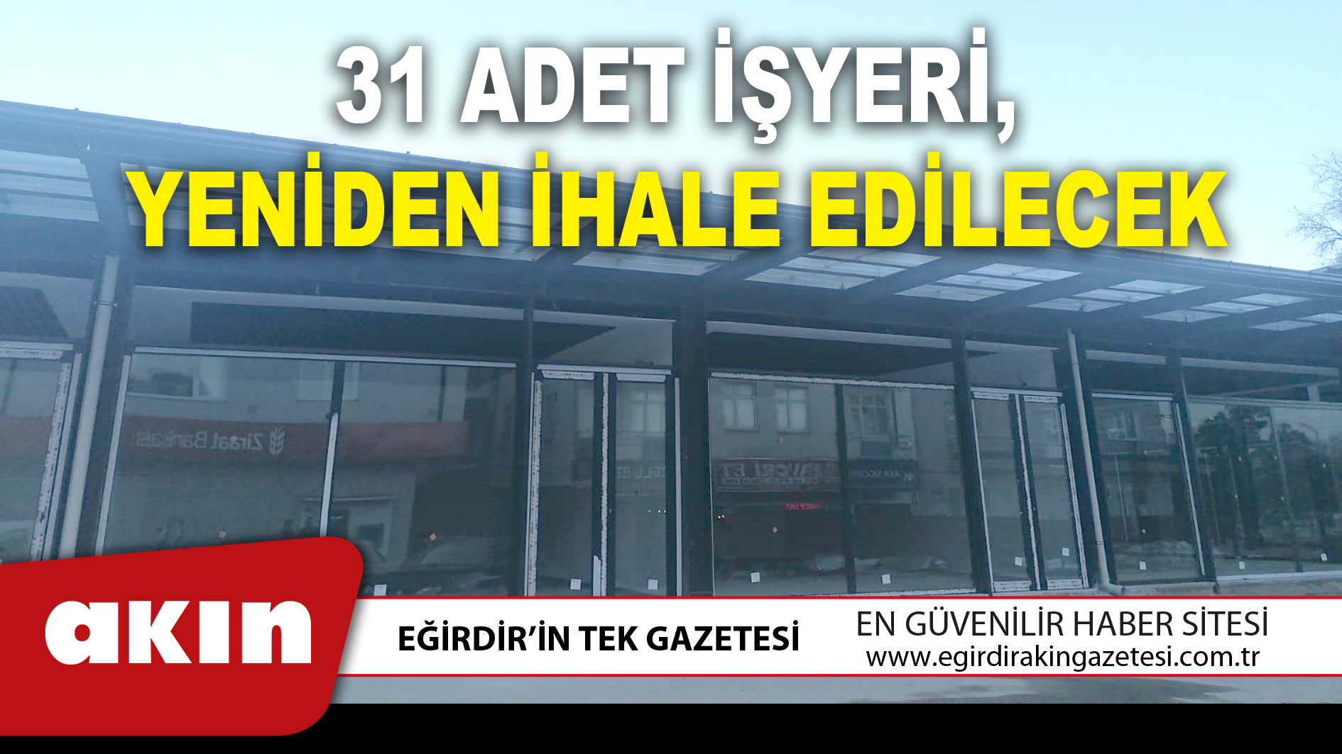 31 ADET İŞYERİ, YENİDEN İHALE EDİLECEK