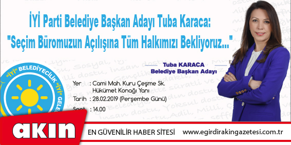 eğirdir haber,akın gazetesi,egirdir haberler,son dakika,İYİ Parti Belediye Başkan Adayı Tuba Karaca: "Seçim Büromuzun Açılışına Tüm Halkımızı Bekliyoruz..."