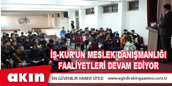 eğirdir haber,akın gazetesi,egirdir haberler,son dakika,İş-Kur’un Meslek Danışmanlığı Faaliyetleri Devam Ediyor