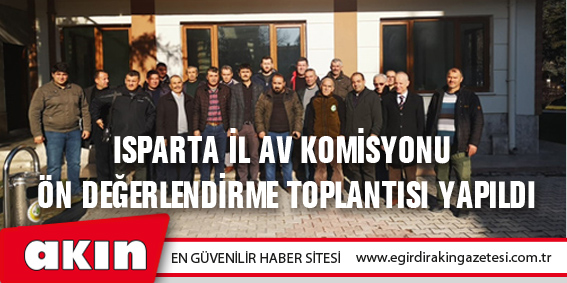 Isparta İl Av Komisyonu Ön Değerlendirme Toplantısı Yapıldı