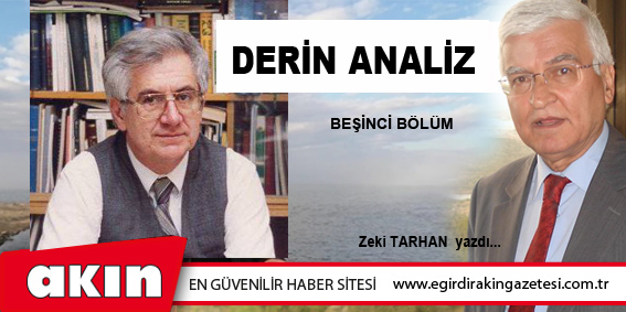 eğirdir haber,akın gazetesi,egirdir haberler,son dakika,DERİN ANALİZ (5. Bölüm)