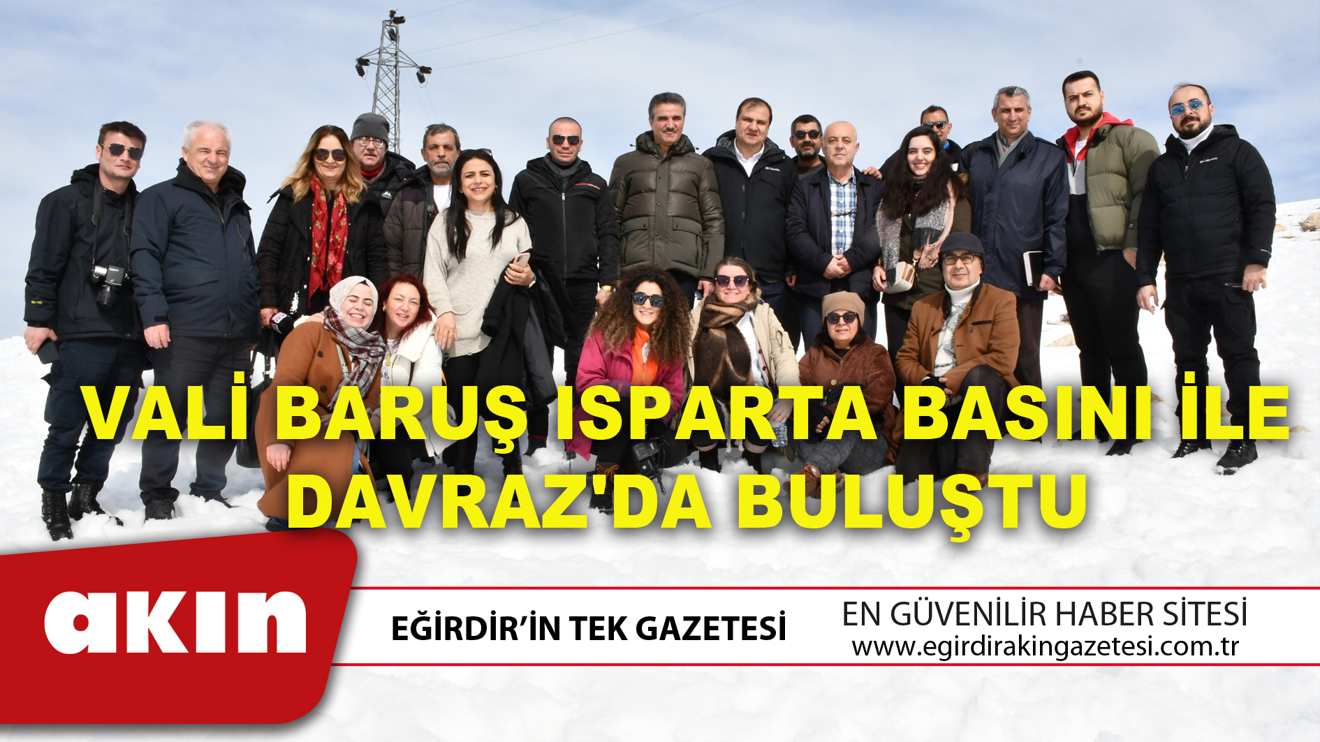 VALİ BARUŞ ISPARTA BASINI İLE DAVRAZ'DA BULUŞTU