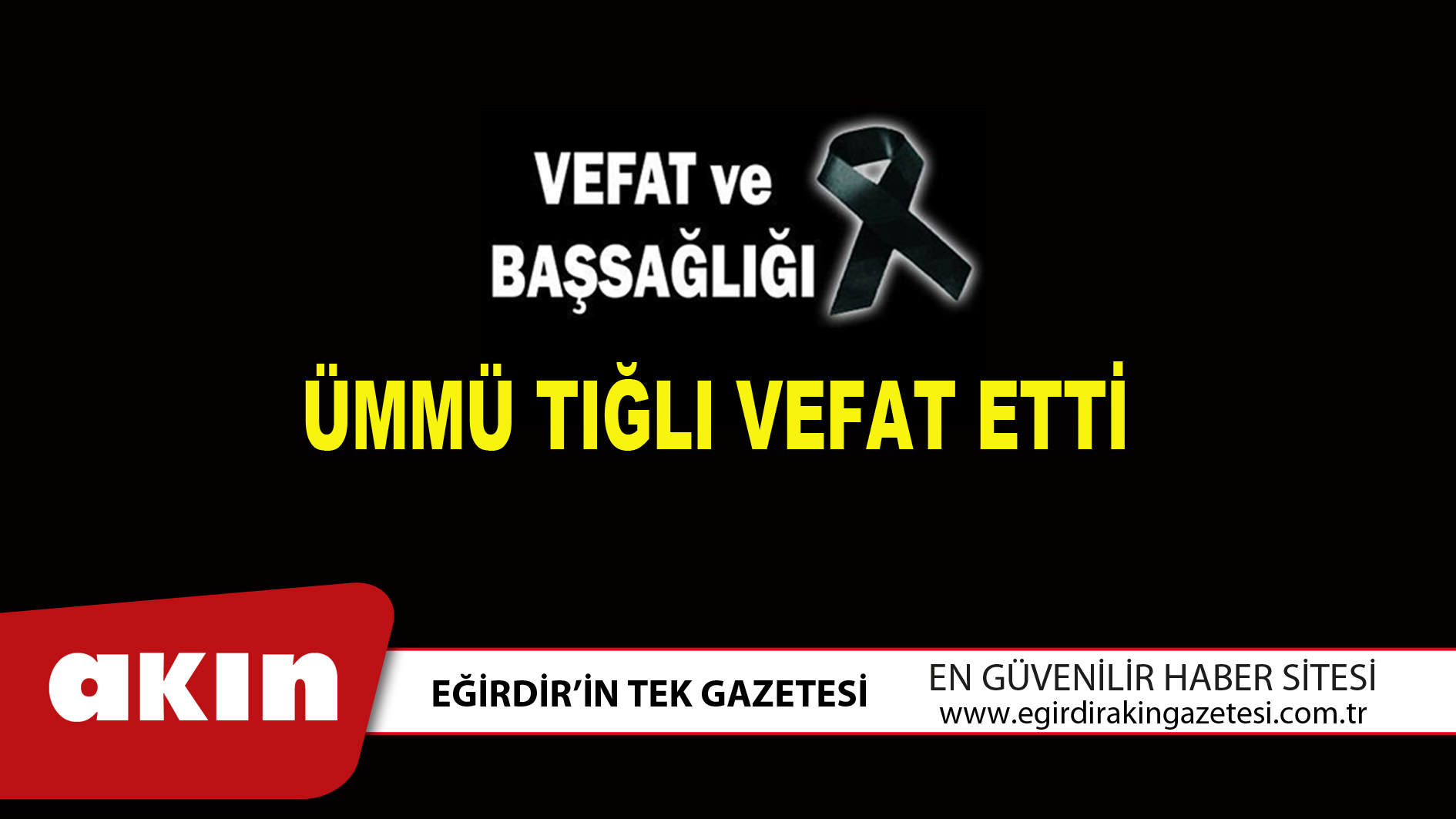 ÜMMÜ TIĞLI VEFAT ETTİ