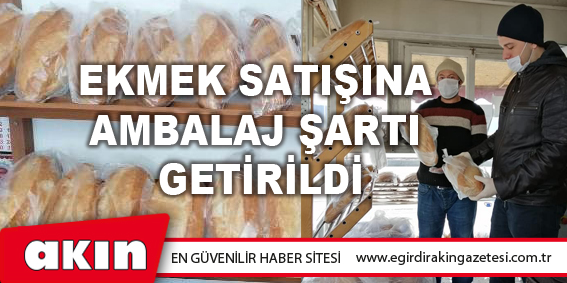 Ekmek Satışına Ambalaj Şartı Getirildi 