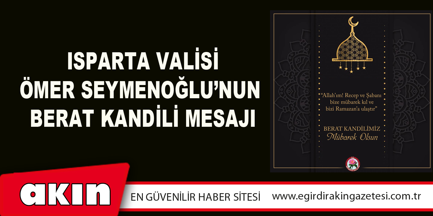 Isparta Valisi Ömer Seymenoğlu’nun Berat Kandili Mesajı