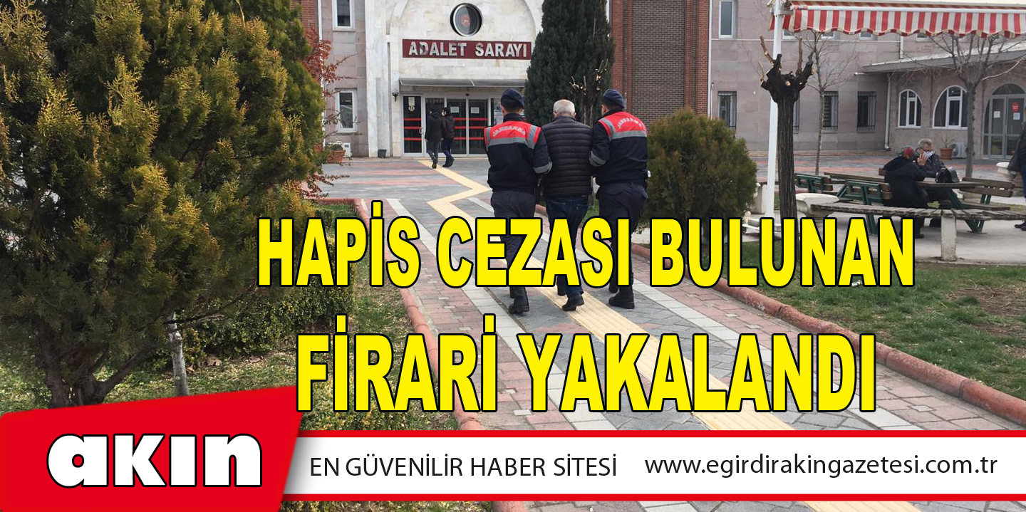 Hapis Cezası Bulunan Firari Yakalandı
