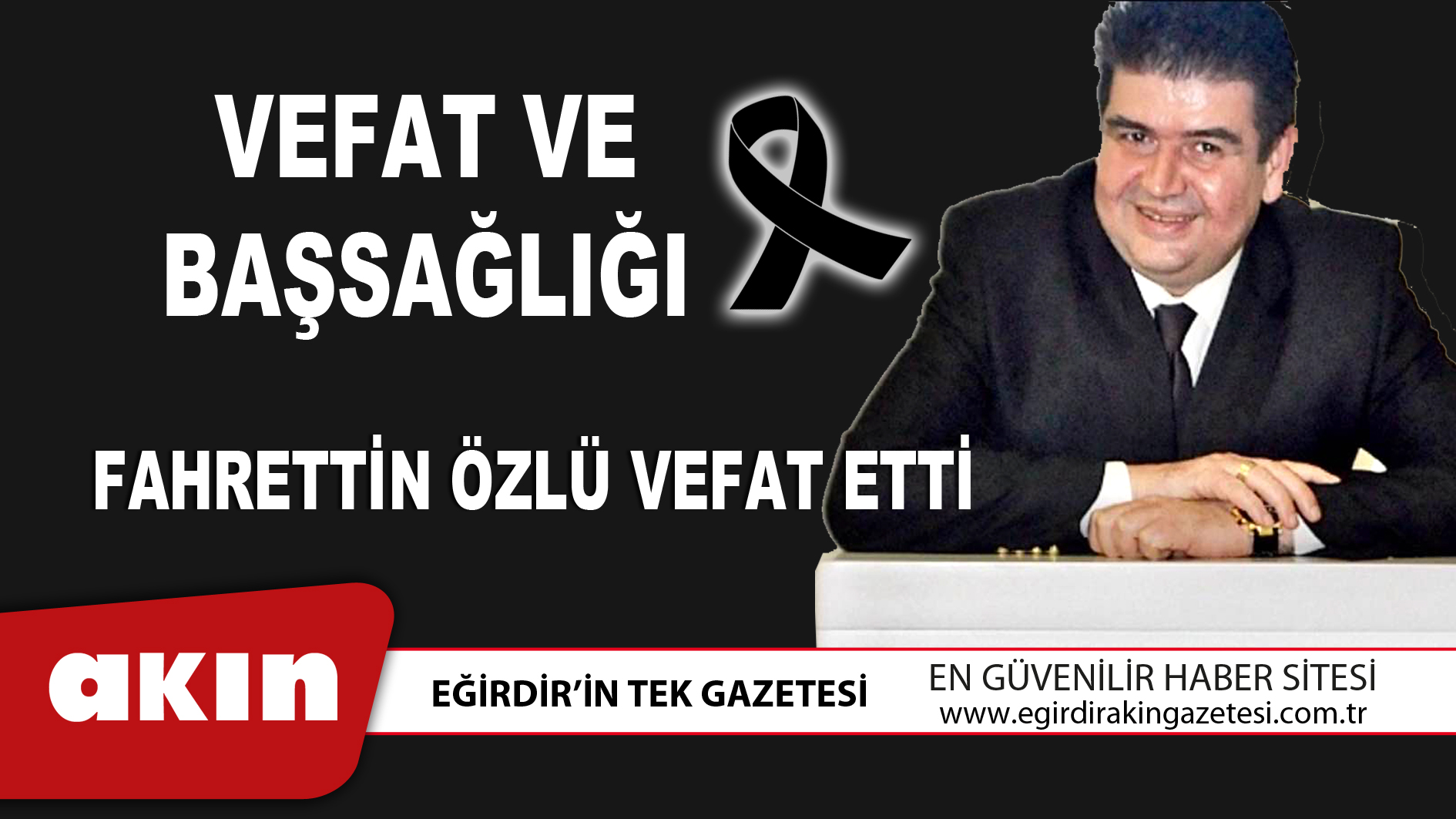 eğirdir haber,akın gazetesi,egirdir haberler,son dakika,FAHRETTİN ÖZLÜ VEFAT ETTİ