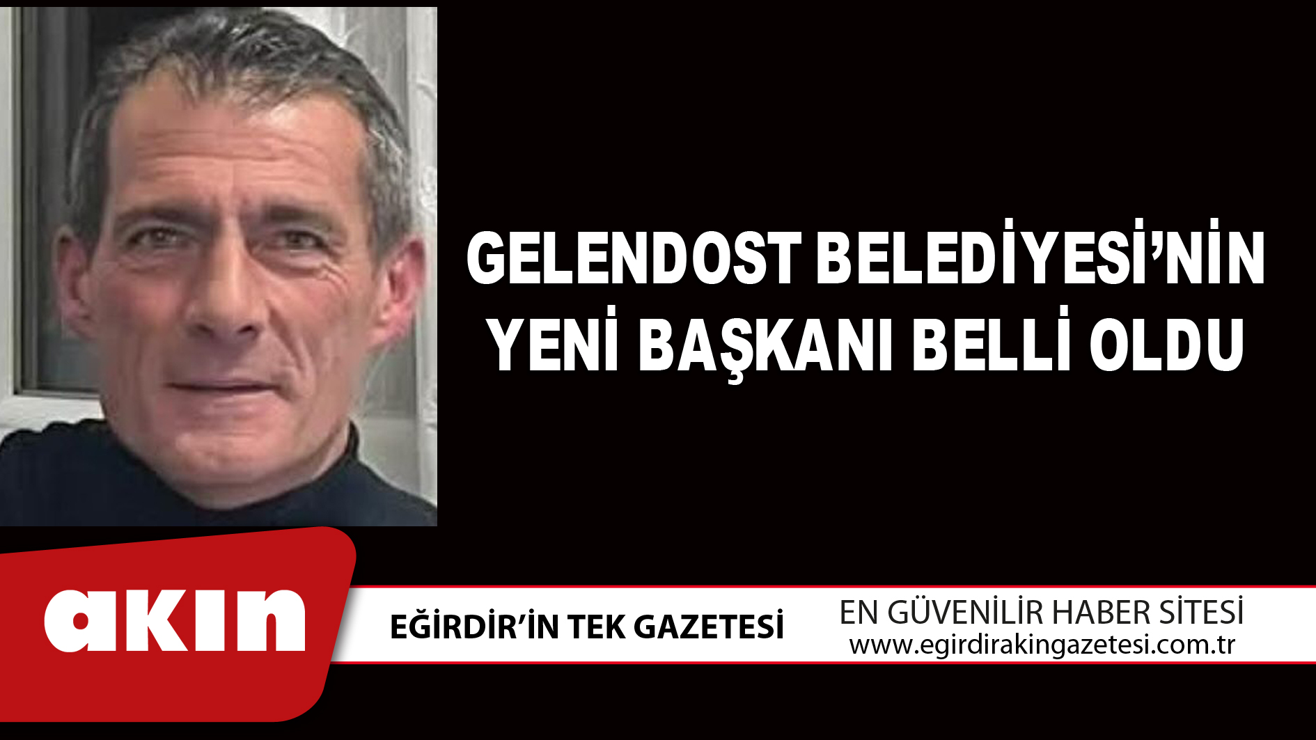 GELENDOST BELEDİYESİ’NİN YENİ BAŞKANI BELLİ OLDU