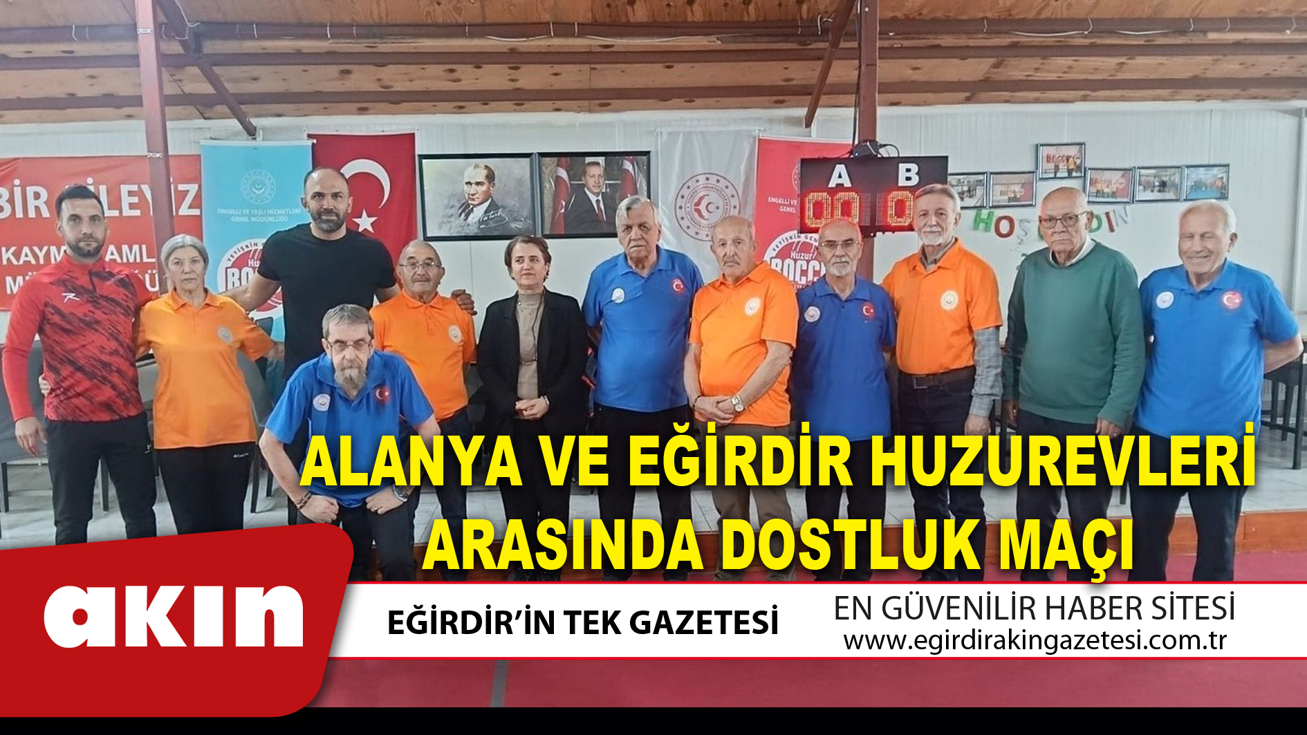 eğirdir haber,akın gazetesi,egirdir haberler,son dakika,ALANYA VE EĞİRDİR HUZUREVLERİ ARASINDA DOSTLUK MAÇI