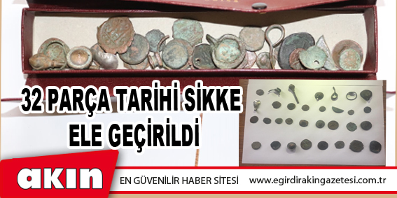 32 Parça Tarihi Sikke Ele Geçirildi