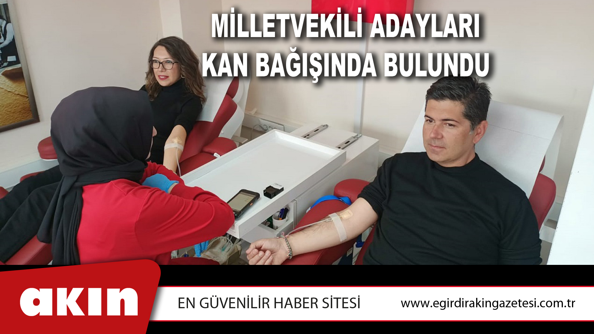 MİLLETVEKİLİ ADAYLARI KAN BAĞIŞINDA BULUNDU