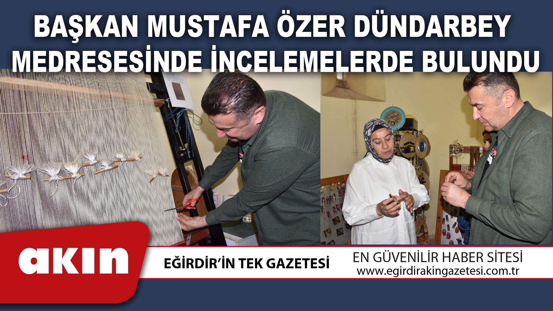 BAŞKAN MUSTAFA ÖZER DÜNDARBEY MEDRESESİNDE İNCELEMELERDE BULUNDU