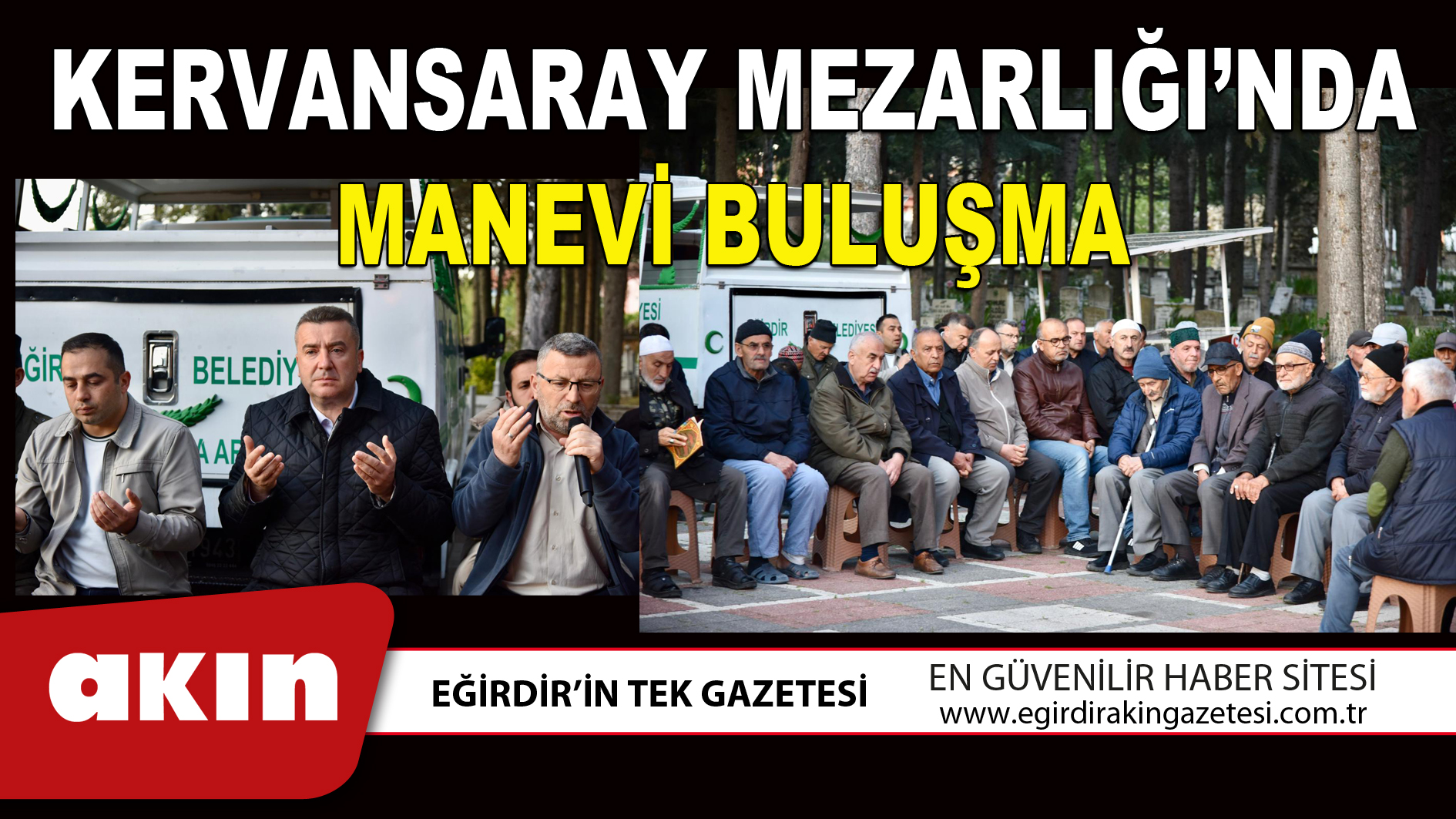 eğirdir haber,akın gazetesi,egirdir haberler,son dakika,KERVANSARAY MEZARLIĞI’NDA MANEVİ BULUŞMA