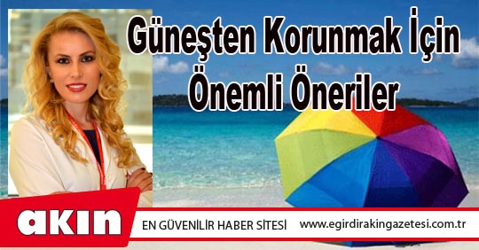 Güneşten Korunmak İçin Önemli Öneriler