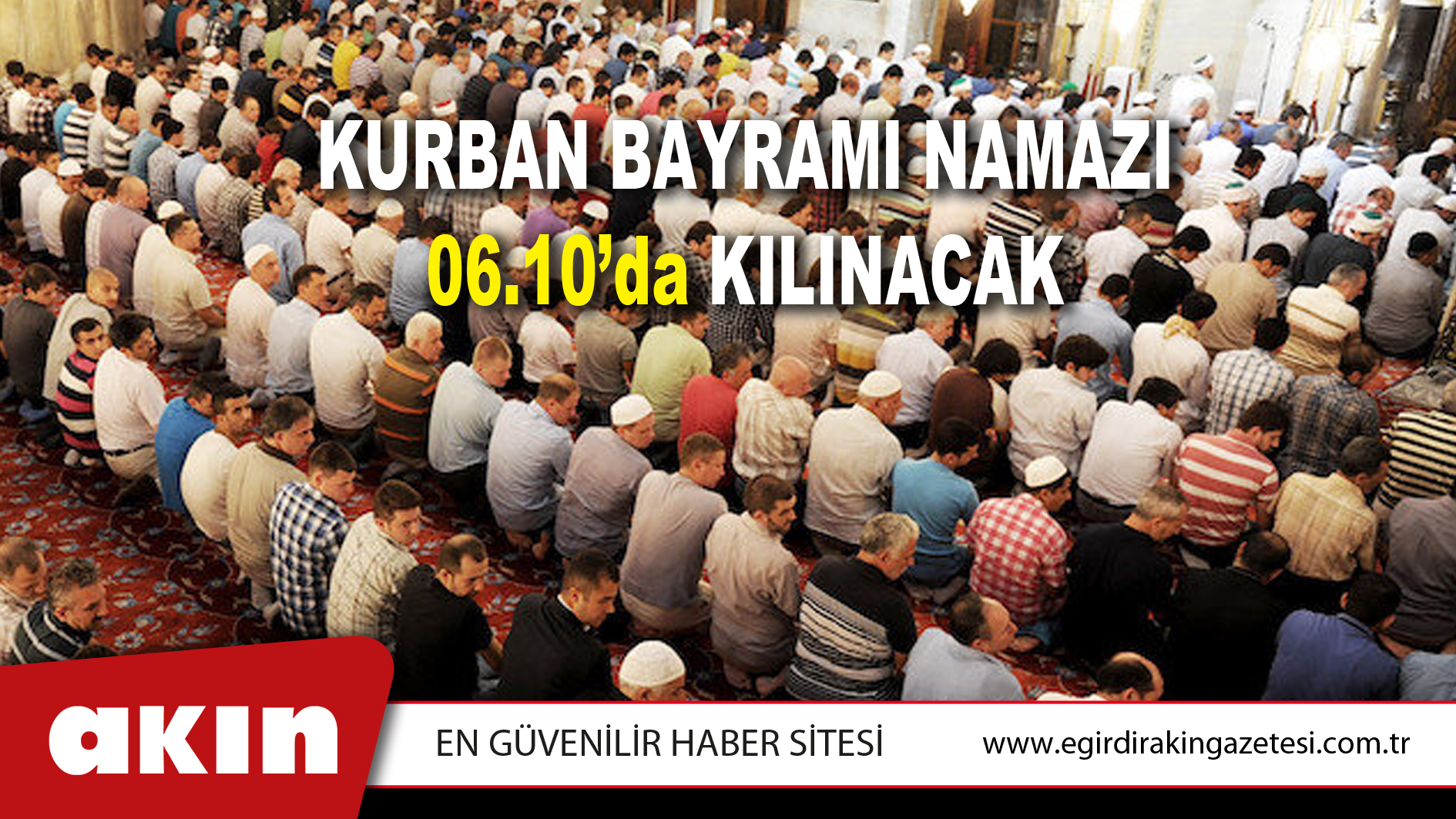 KURBAN BAYRAMI NAMAZI 06.10’da KILINACAK